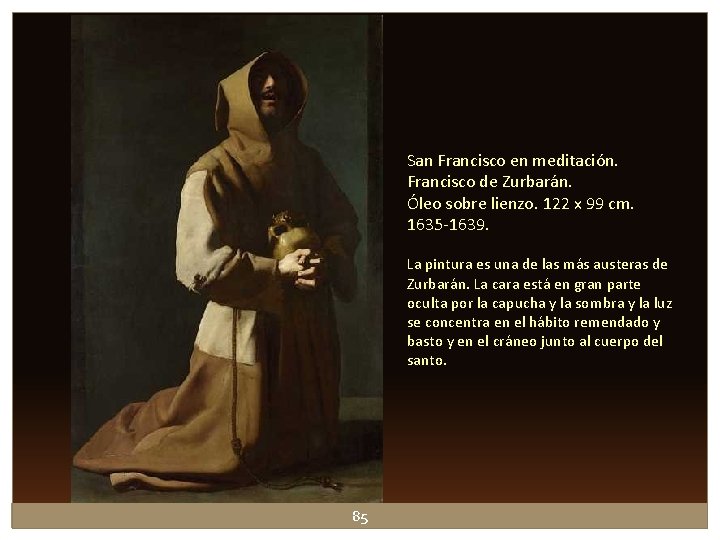 San Francisco en meditación. Francisco de Zurbarán. Óleo sobre lienzo. 122 x 99 cm. San Francisco en meditación. Francisco de Zurbarán. Óleo sobre lienzo. 122 x 99 cm.