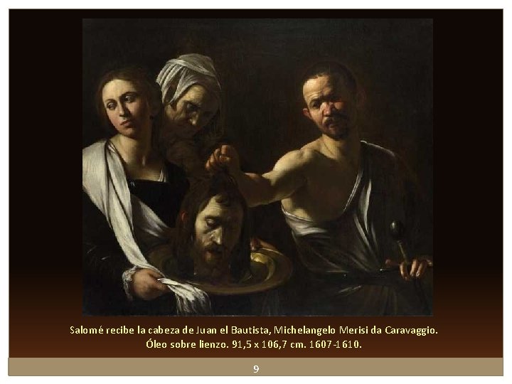 Salomé recibe la cabeza de Juan el Bautista, Michelangelo Merisi da Caravaggio. Óleo sobre Salomé recibe la cabeza de Juan el Bautista, Michelangelo Merisi da Caravaggio. Óleo sobre
