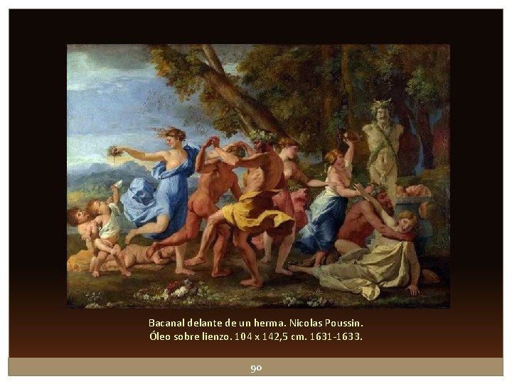 Bacanal delante de un herma. Nicolas Poussin. Óleo sobre lienzo. 104 x 142, 5 Bacanal delante de un herma. Nicolas Poussin. Óleo sobre lienzo. 104 x 142, 5