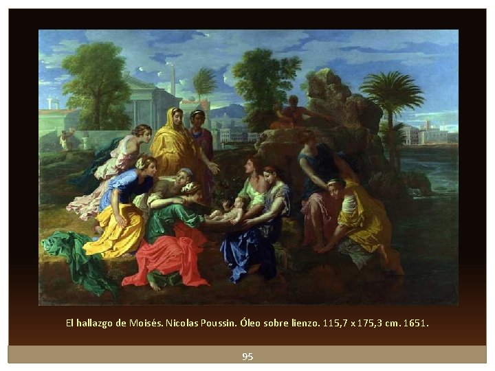 El hallazgo de Moisés. Nicolas Poussin. Óleo sobre lienzo. 115, 7 x 175, 3 El hallazgo de Moisés. Nicolas Poussin. Óleo sobre lienzo. 115, 7 x 175, 3