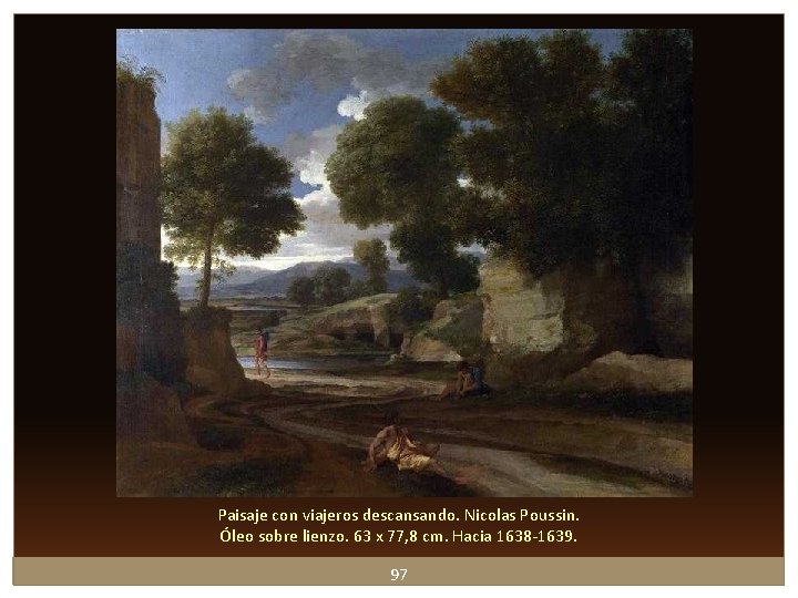 Paisaje con viajeros descansando. Nicolas Poussin. Óleo sobre lienzo. 63 x 77, 8 cm. Paisaje con viajeros descansando. Nicolas Poussin. Óleo sobre lienzo. 63 x 77, 8 cm.
