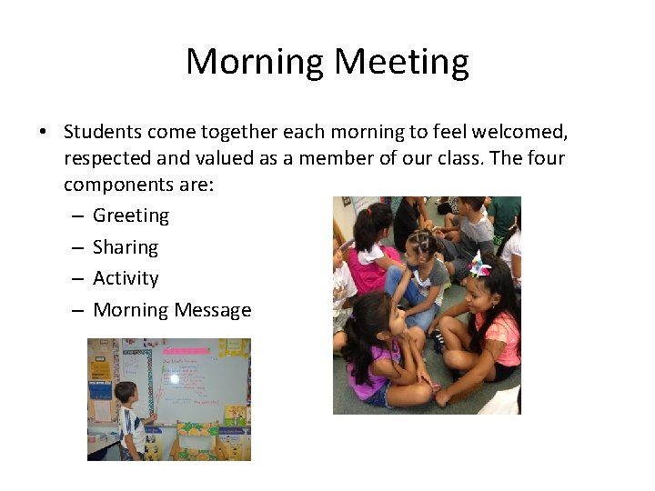 Morning Meeting • Students come together each morning to feel welcomed, respected and valued