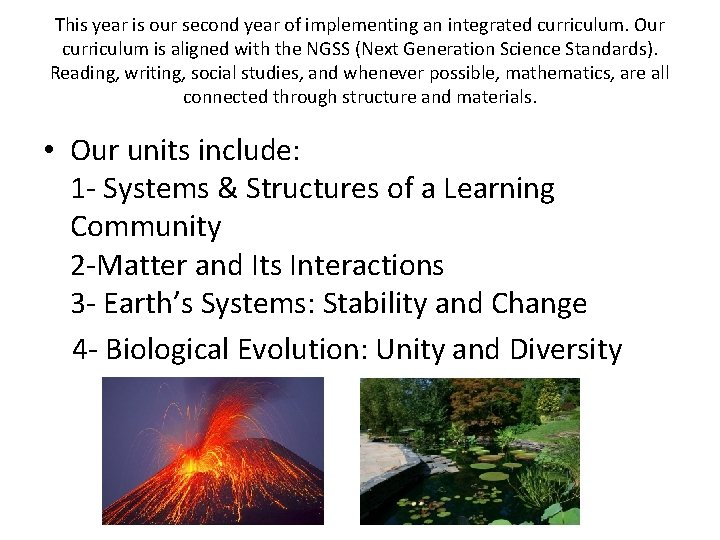 This year is our second year of implementing an integrated curriculum. Our curriculum is