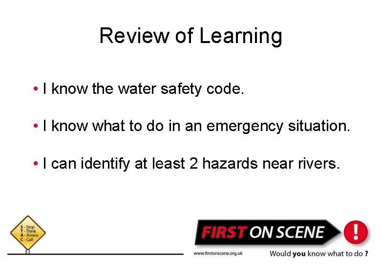 Review of Learning • I know the water safety code. • I know what