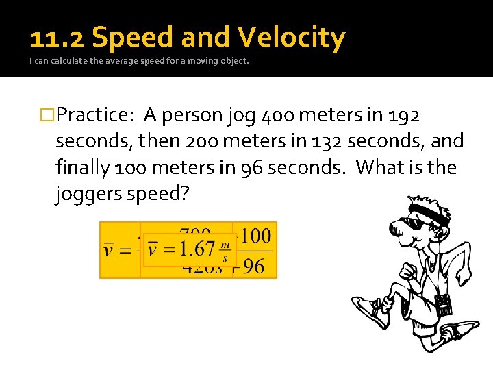 11. 2 Speed and Velocity I can calculate the average speed for a moving