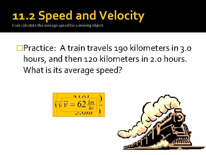 11. 2 Speed and Velocity I can calculate the average speed for a moving