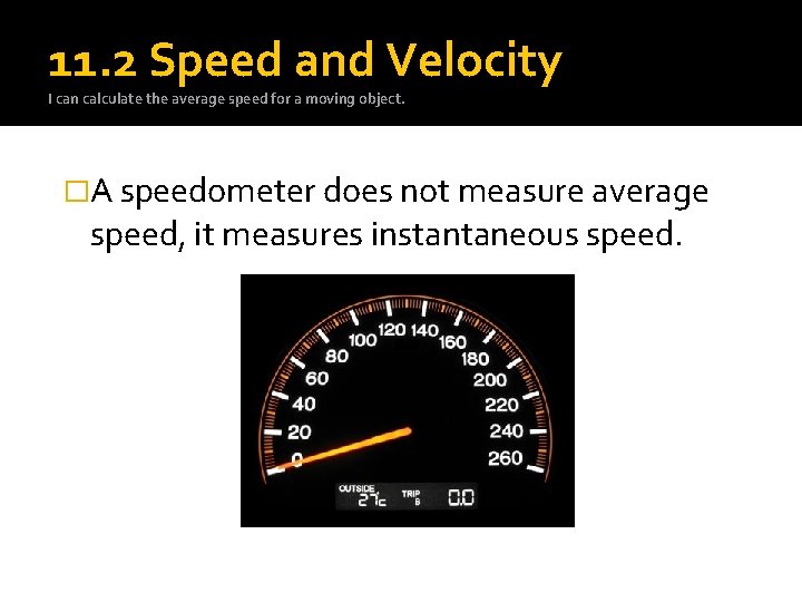 11. 2 Speed and Velocity I can calculate the average speed for a moving