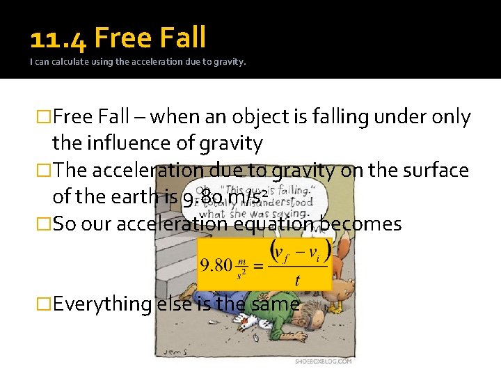 11. 4 Free Fall I can calculate using the acceleration due to gravity. �Free