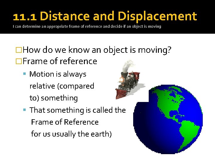 11. 1 Distance and Displacement I can determine an appropriate frame of reference and