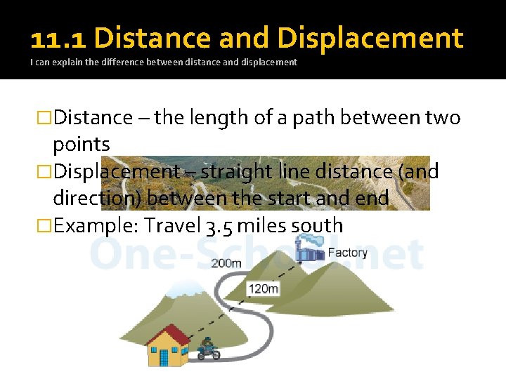 11. 1 Distance and Displacement I can explain the difference between distance and displacement