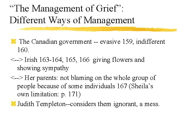 “The Management of Grief”: Different Ways of Management z The Canadian government -- evasive