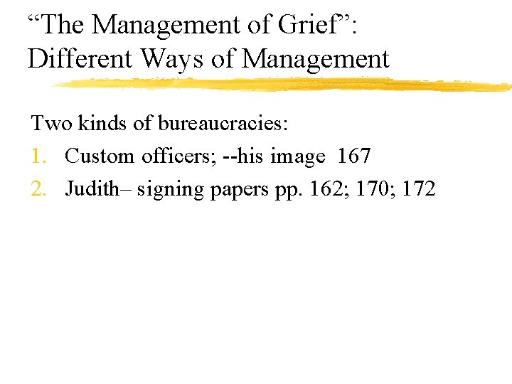 “The Management of Grief”: Different Ways of Management Two kinds of bureaucracies: 1. Custom