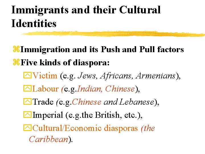 Immigrants and their Cultural Identities z. Immigration and its Push and Pull factors z.