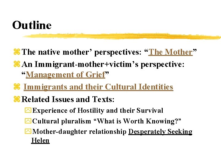 Outline z The native mother’ perspectives: “The Mother” z An Immigrant-mother+victim’s perspective: “Management of