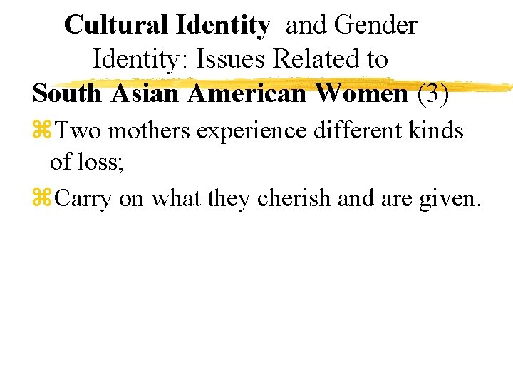 Cultural Identity and Gender Identity: Issues Related to South Asian American Women (3) z.