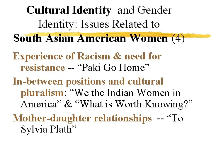 Cultural Identity and Gender Identity: Issues Related to South Asian American Women (4) Experience