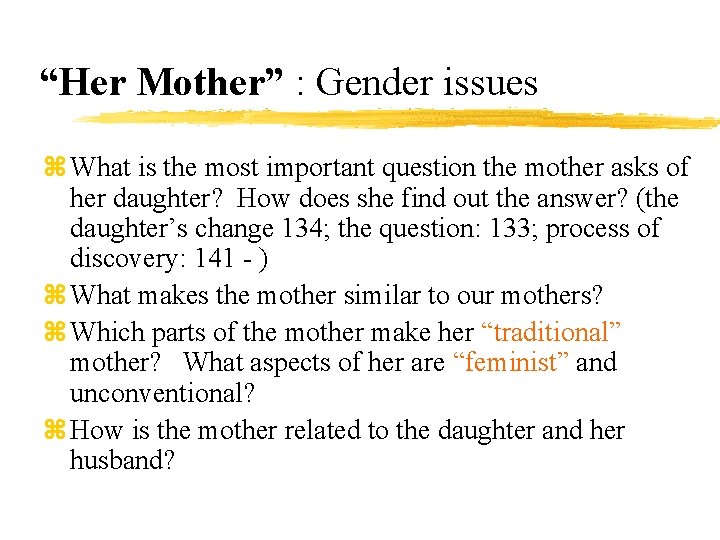 “Her Mother” : Gender issues z What is the most important question the mother
