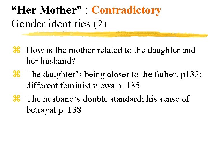 “Her Mother” : Contradictory Gender identities (2) z How is the mother related to