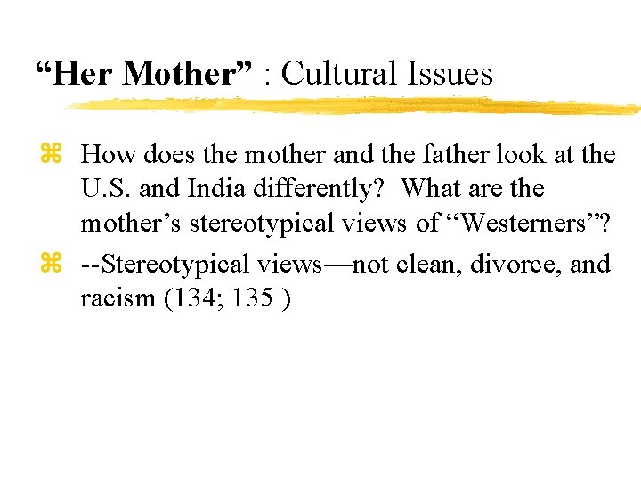 “Her Mother” : Cultural Issues z How does the mother and the father look