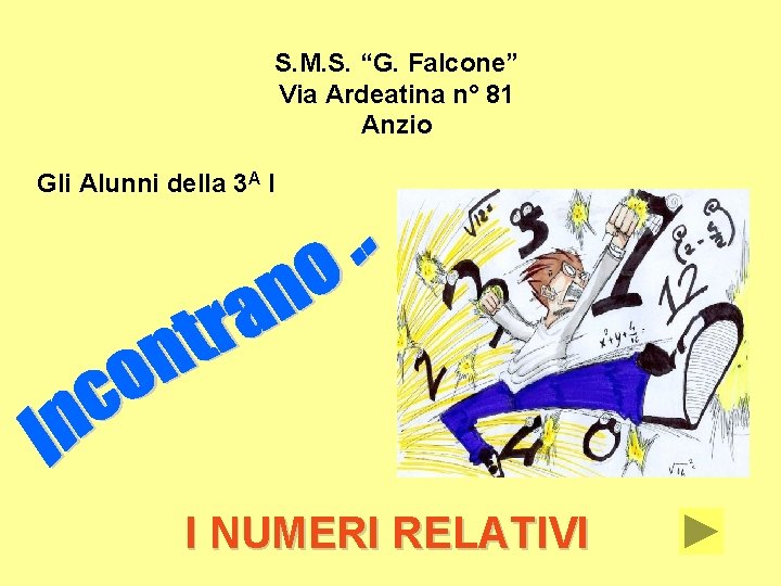 S. M. S. “G. Falcone” Via Ardeatina n° 81 Anzio Gli Alunni della 3