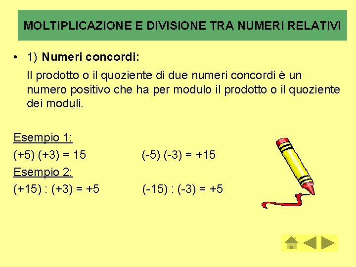 MOLTIPLICAZIONE E DIVISIONE TRA NUMERI RELATIVI • 1) Numeri concordi: Il prodotto o il