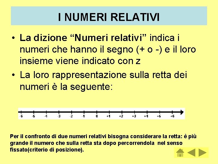 I NUMERI RELATIVI • La dizione “Numeri relativi” indica i numeri che hanno il