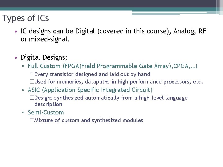 Types of ICs • IC designs can be Digital (covered in this course), Analog,