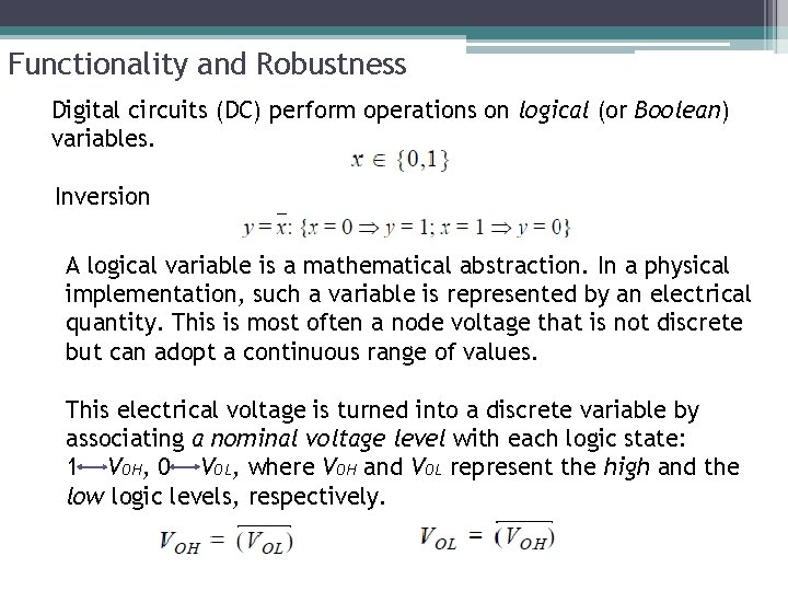 Functionality and Robustness Digital circuits (DC) perform operations on logical (or Boolean) variables. Inversion Functionality and Robustness Digital circuits (DC) perform operations on logical (or Boolean) variables. Inversion