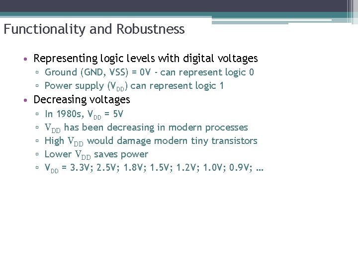 Functionality and Robustness • Representing logic levels with digital voltages ▫ Ground (GND, VSS)