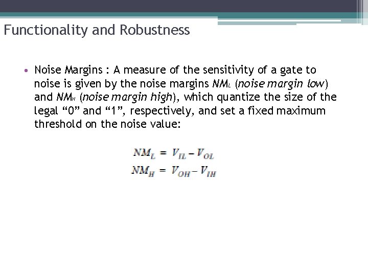 Functionality and Robustness • Noise Margins : A measure of the sensitivity of a