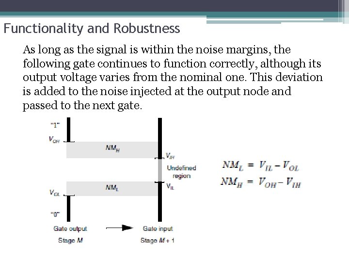 Functionality and Robustness As long as the signal is within the noise margins, the