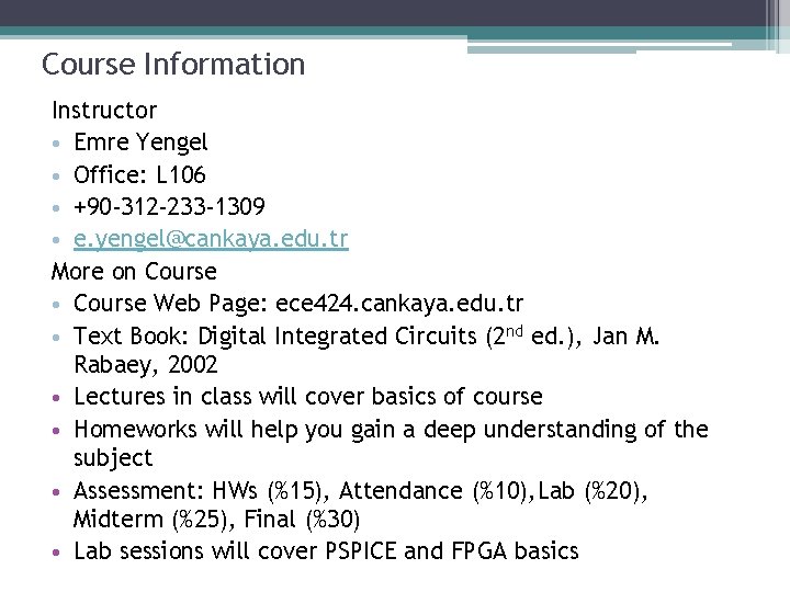 Course Information Instructor • Emre Yengel • Office: L 106 • +90 -312 -233