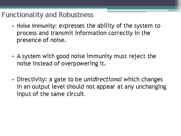 Functionality and Robustness • Noise Immunity: expresses the ability of the system to process