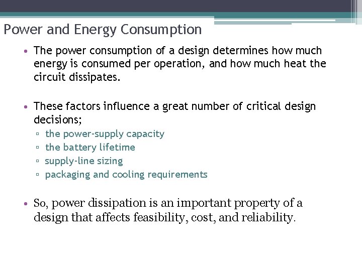 Power and Energy Consumption • The power consumption of a design determines how much