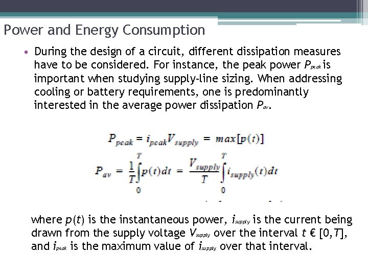 Power and Energy Consumption • During the design of a circuit, different dissipation measures