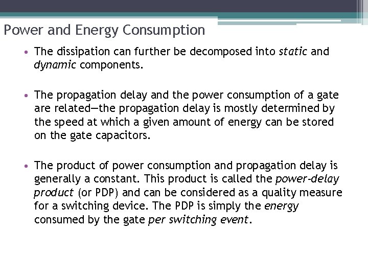 Power and Energy Consumption • The dissipation can further be decomposed into static and