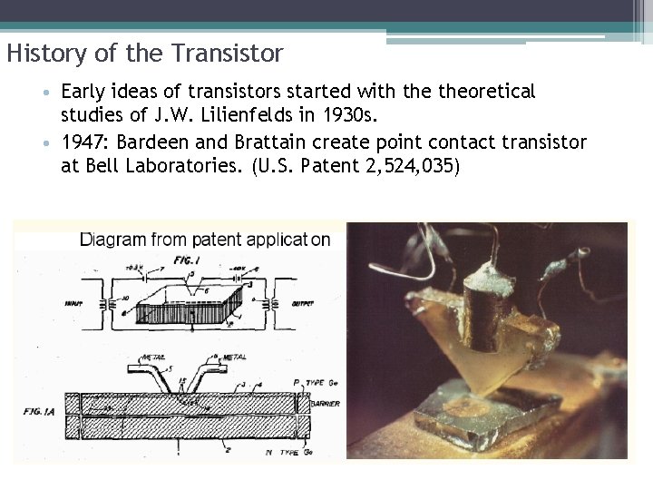 History of the Transistor • Early ideas of transistors started with theoretical studies of