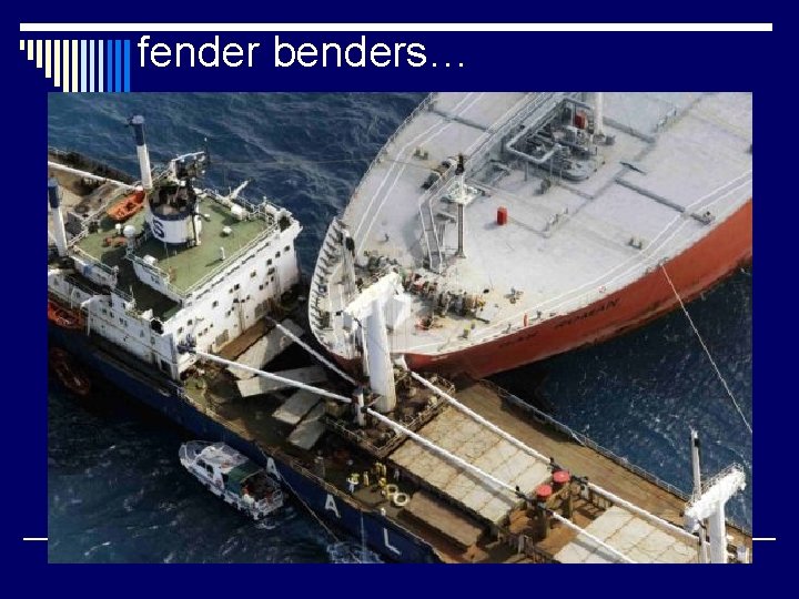 fender benders… 