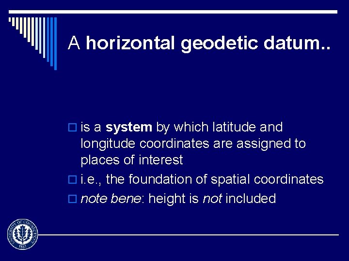 A horizontal geodetic datum. . o is a system by which latitude and longitude