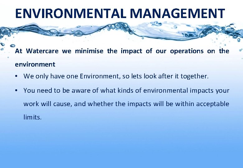 ENVIRONMENTAL MANAGEMENT At Watercare we minimise the impact of our operations on the environment