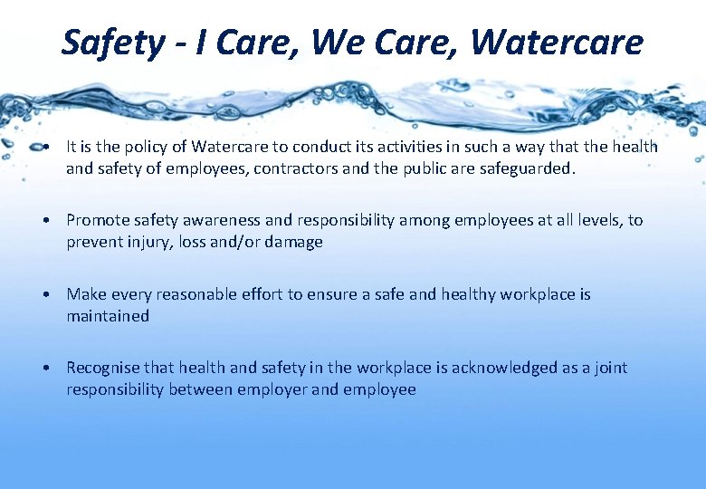 Safety - I Care, We Care, Watercare • It is the policy of Watercare