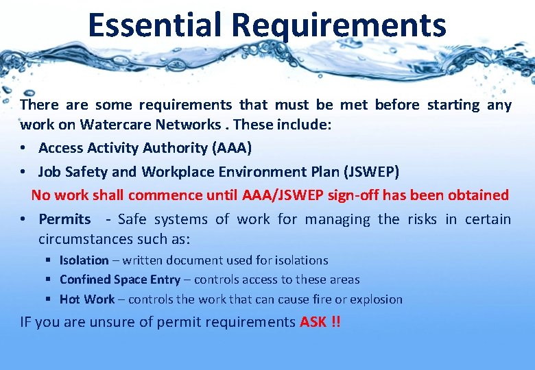 Essential Requirements There are some requirements that must be met before starting any work
