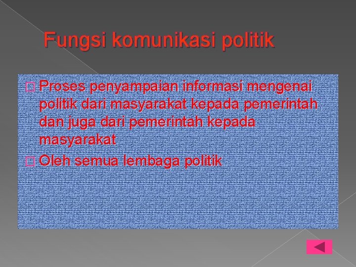 Fungsi komunikasi politik � Proses penyampaian informasi mengenai politik dari masyarakat kepada pemerintah dan