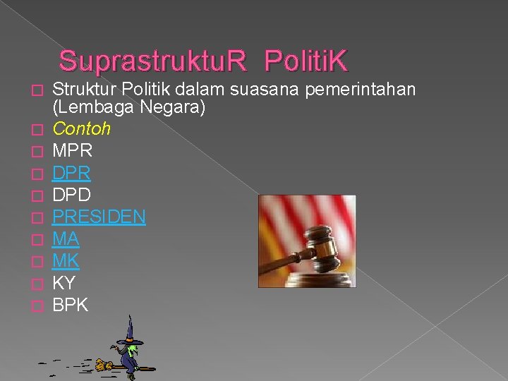 Suprastruktu. R Politi. K � � � � � Struktur Politik dalam suasana pemerintahan