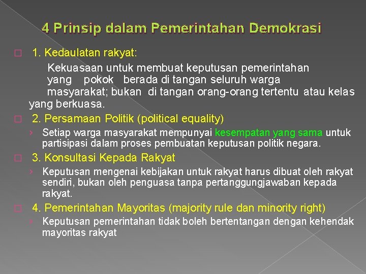 4 Prinsip dalam Pemerintahan Demokrasi 1. Kedaulatan rakyat: Kekuasaan untuk membuat keputusan pemerintahan yang