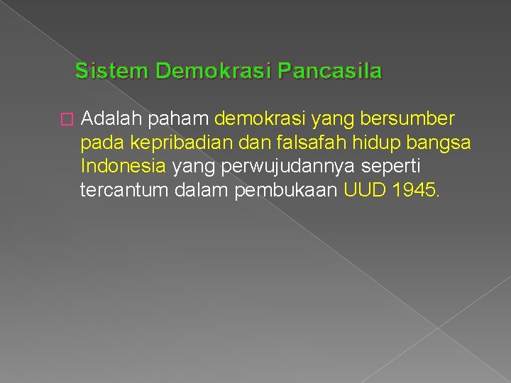 Sistem Demokrasi Pancasila � Adalah paham demokrasi yang bersumber pada kepribadian dan falsafah hidup