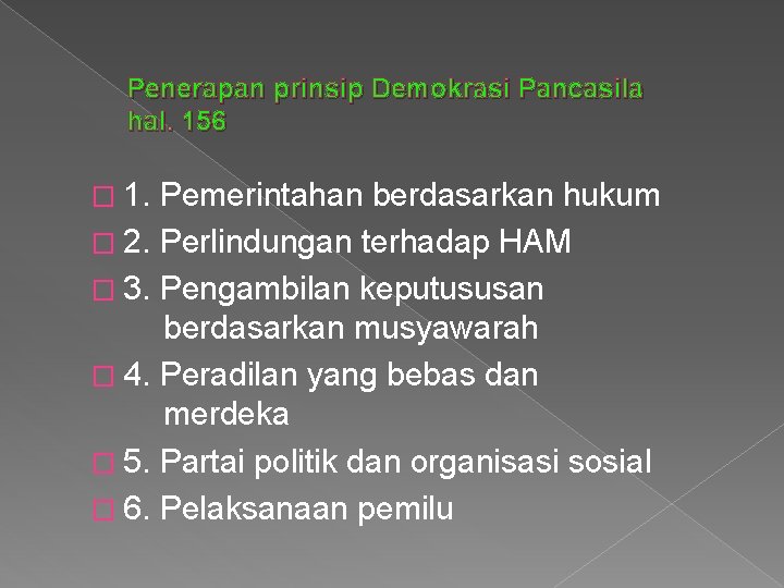 Penerapan prinsip Demokrasi Pancasila hal. 156 � 1. Pemerintahan berdasarkan hukum � 2. Perlindungan