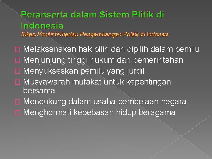Peranserta dalam Sistem Plitik di Indonesia Sikap Positif terhadap Pengembangan Politik di Indonsia Melaksanakan