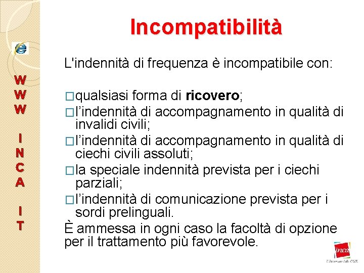 Incompatibilità L'indennità di frequenza è incompatibile con: W W W I N C A