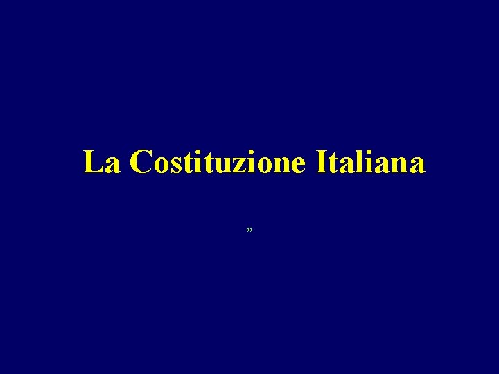 La Costituzione Italiana ” 